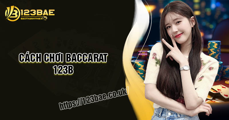 Cách chơi Baccarat trực tuyến dễ hiểu cho người mới
