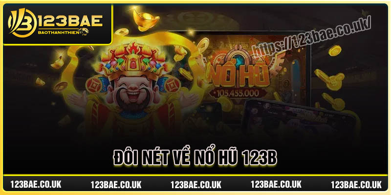 Đôi nét vè Nổ Hũ đổi thưởng 123B