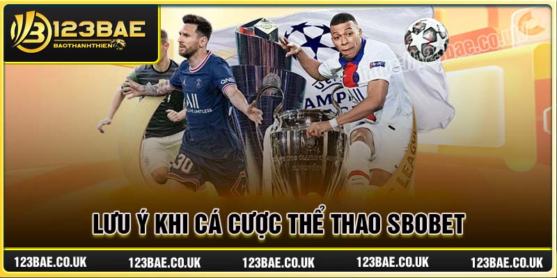 Lưu ý cần thiết cho bet thủ tại sảnh SBOBET