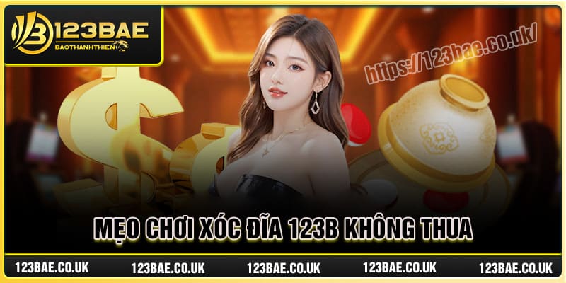 Mẹo chơi Xóc Đĩa 123B không bao giờ thua